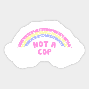 not a cop Sticker